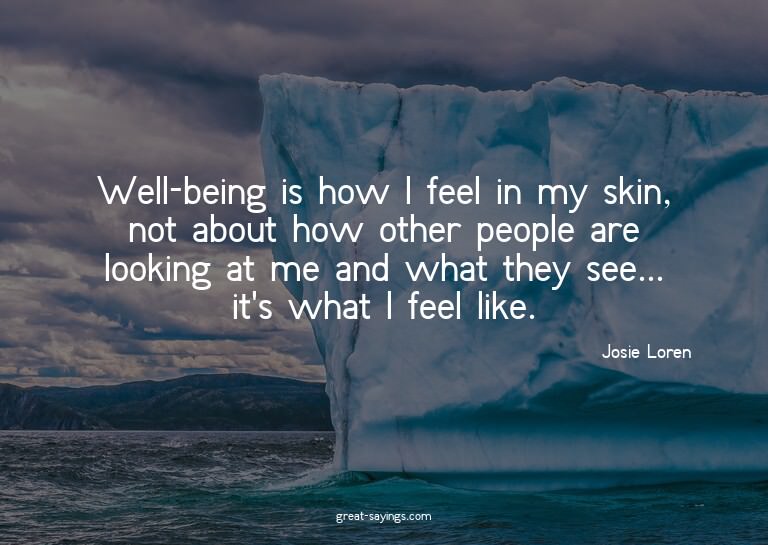 Well-being is how I feel in my skin, not about how othe