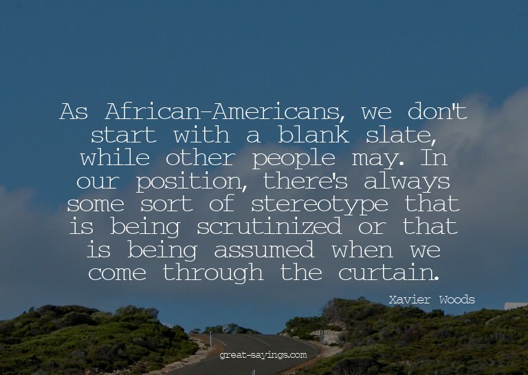 As African-Americans, we don't start with a blank slate