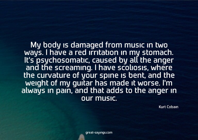 My body is damaged from music in two ways. I have a red