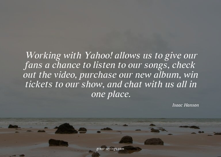 Working with Yahoo! allows us to give our fans a chance