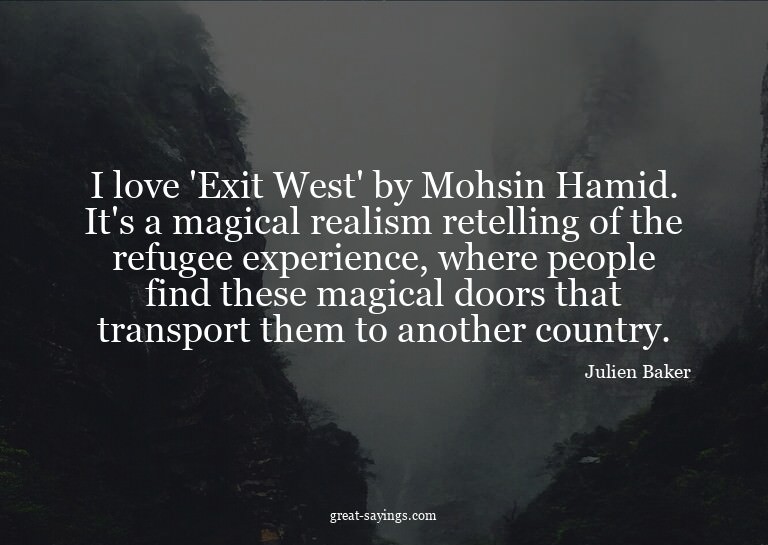 I love 'Exit West' by Mohsin Hamid. It's a magical real