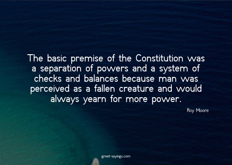 The basic premise of the Constitution was a separation