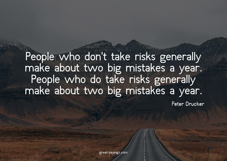 People who don't take risks generally make about two bi