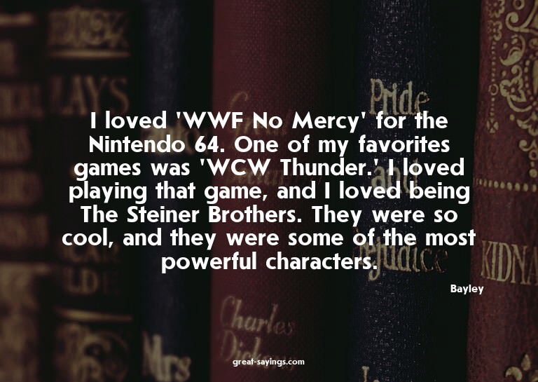 I loved 'WWF No Mercy' for the Nintendo 64. One of my f