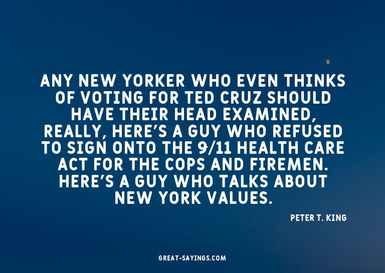 Any New Yorker who even thinks of voting for Ted Cruz s