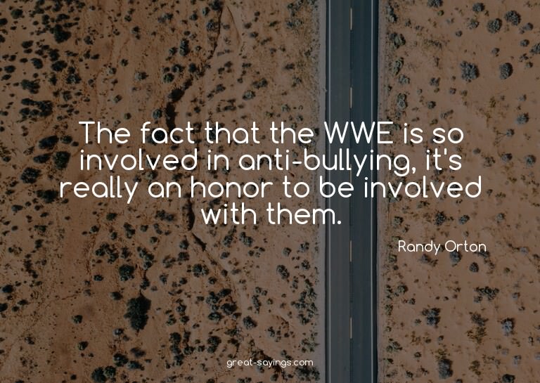 The fact that the WWE is so involved in anti-bullying,