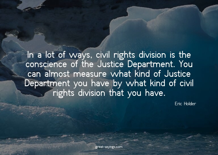 In a lot of ways, civil rights division is the conscien