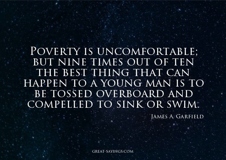 Poverty is uncomfortable; but nine times out of ten the