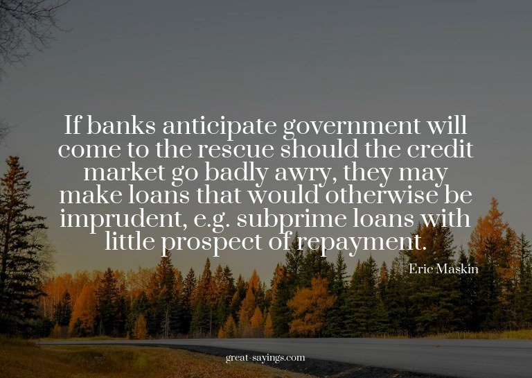 If banks anticipate government will come to the rescue