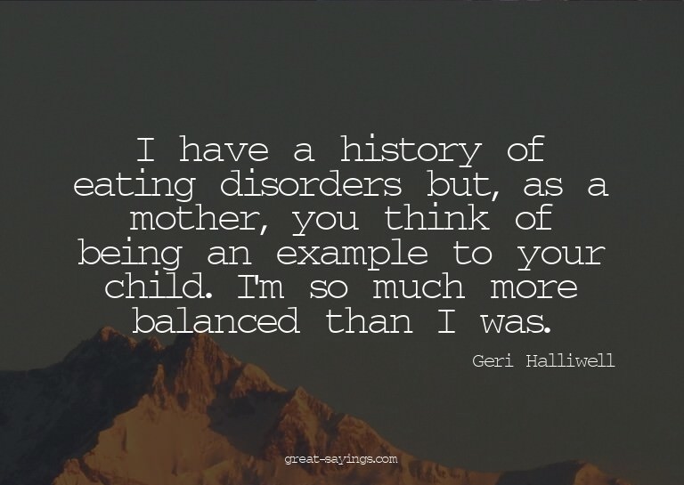 I have a history of eating disorders but, as a mother,