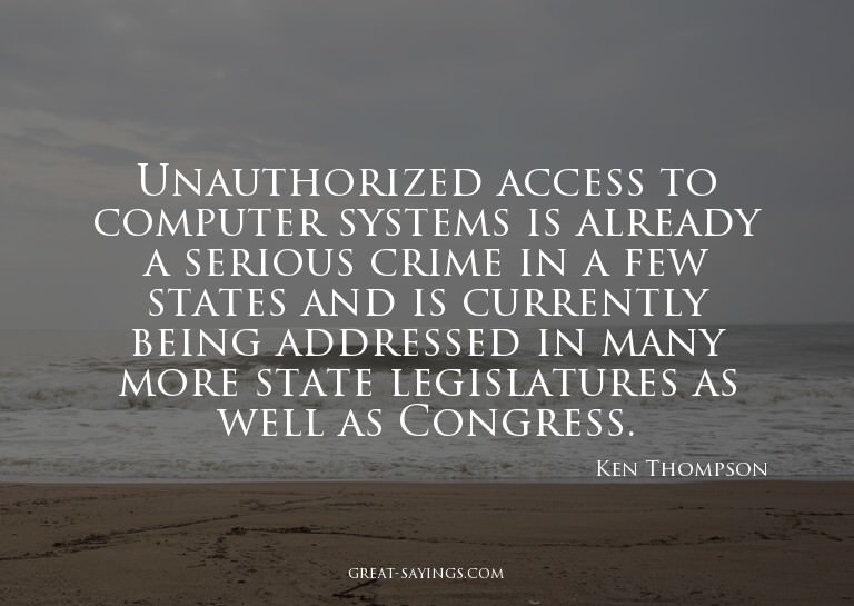Unauthorized access to computer systems is already a se