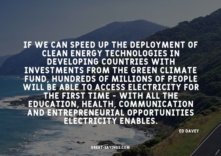 If we can speed up the deployment of clean energy techn