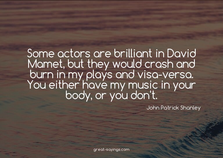 Some actors are brilliant in David Mamet, but they woul