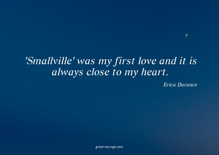 'Smallville' was my first love and it is always close t