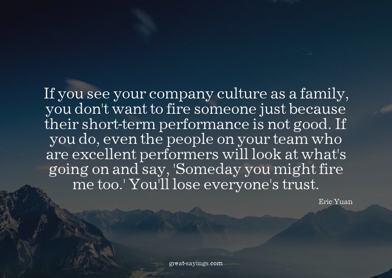If you see your company culture as a family, you don't