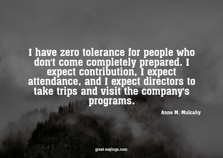 I have zero tolerance for people who don't come complet