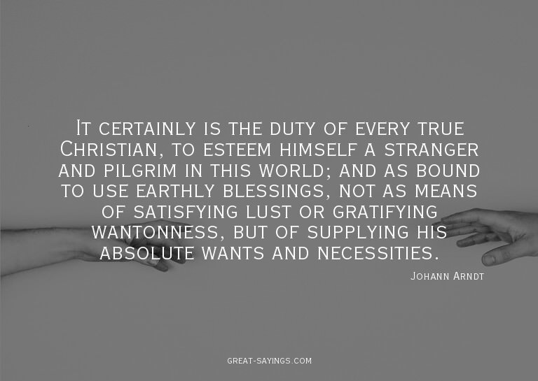 It certainly is the duty of every true Christian, to es