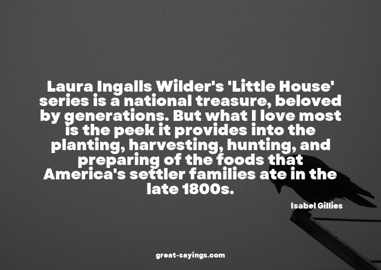 Laura Ingalls Wilder's 'Little House' series is a natio