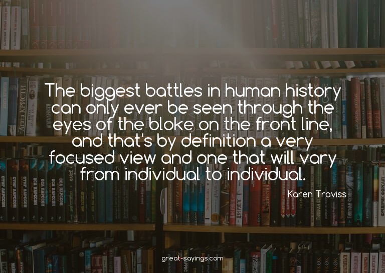 The biggest battles in human history can only ever be s