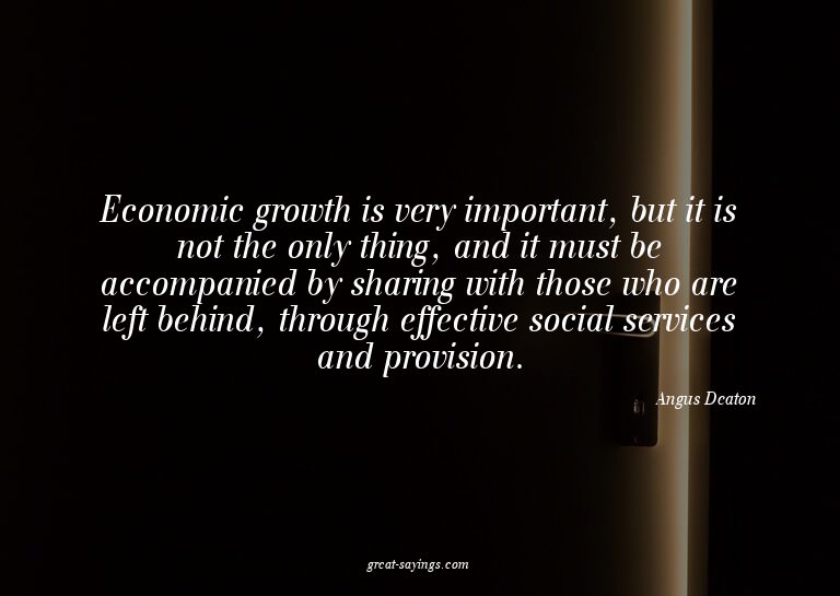 Economic growth is very important, but it is not the on