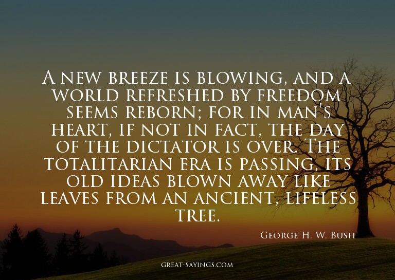 A new breeze is blowing, and a world refreshed by freed