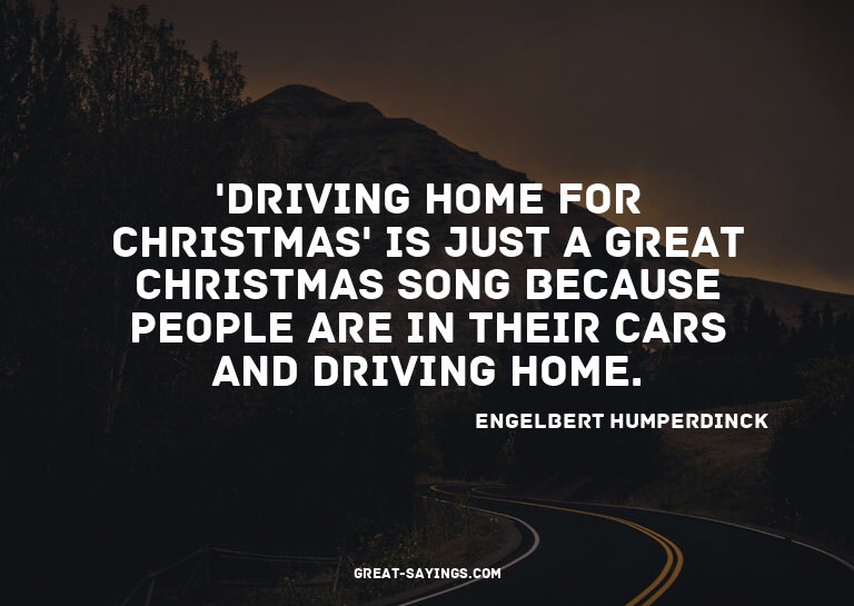 'Driving Home For Christmas' is just a great Christmas