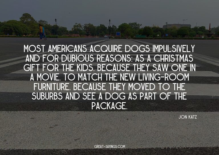 Most Americans acquire dogs impulsively and for dubious