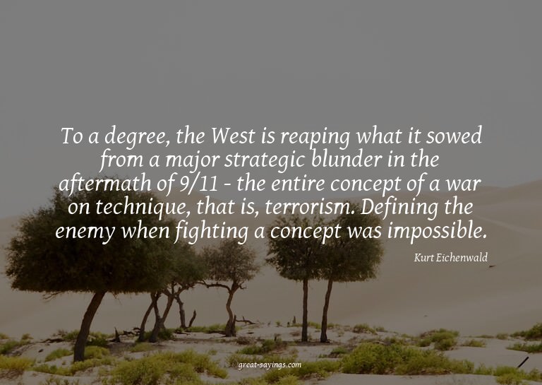 To a degree, the West is reaping what it sowed from a m