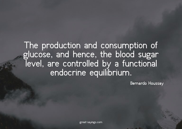 The production and consumption of glucose, and hence, t
