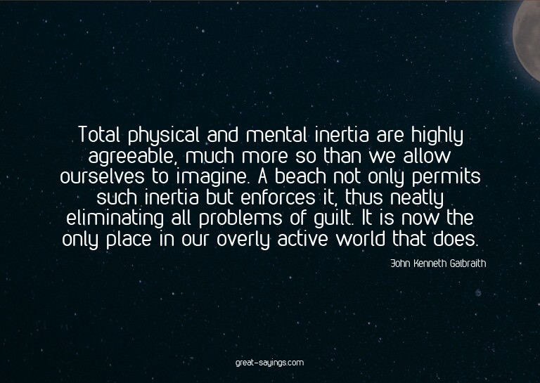 Total physical and mental inertia are highly agreeable,