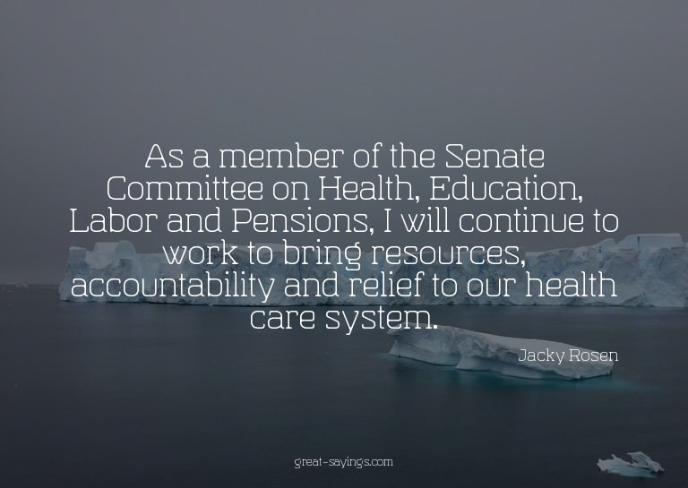 As a member of the Senate Committee on Health, Educatio