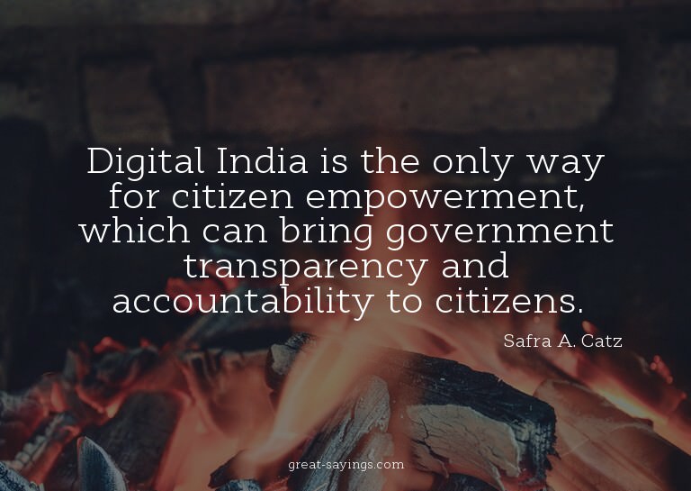 Digital India is the only way for citizen empowerment,