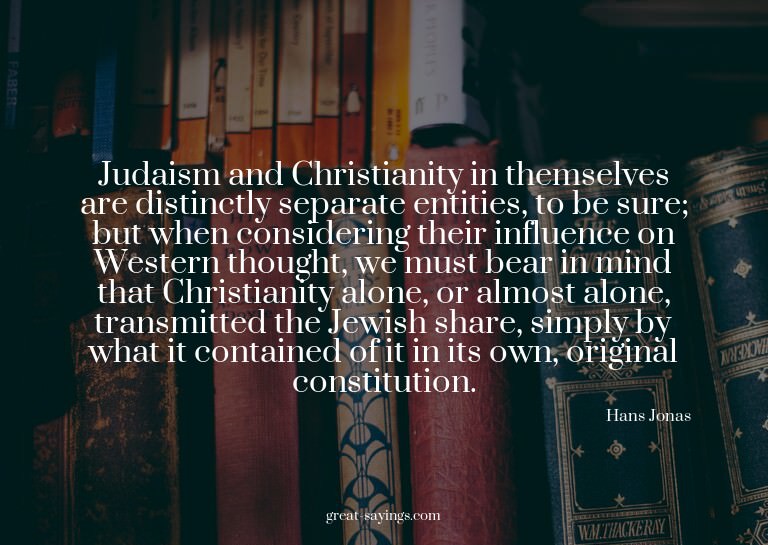 Judaism and Christianity in themselves are distinctly s