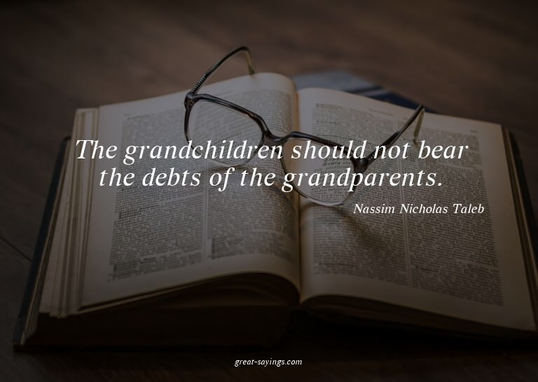 The grandchildren should not bear the debts of the gran