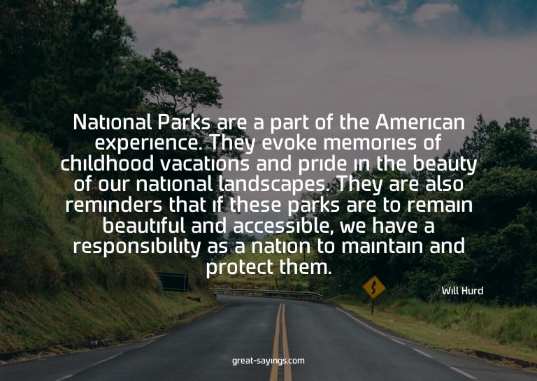 National Parks are a part of the American experience. T