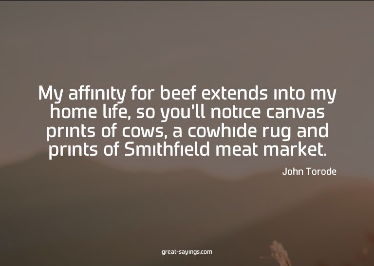 My affinity for beef extends into my home life, so you'