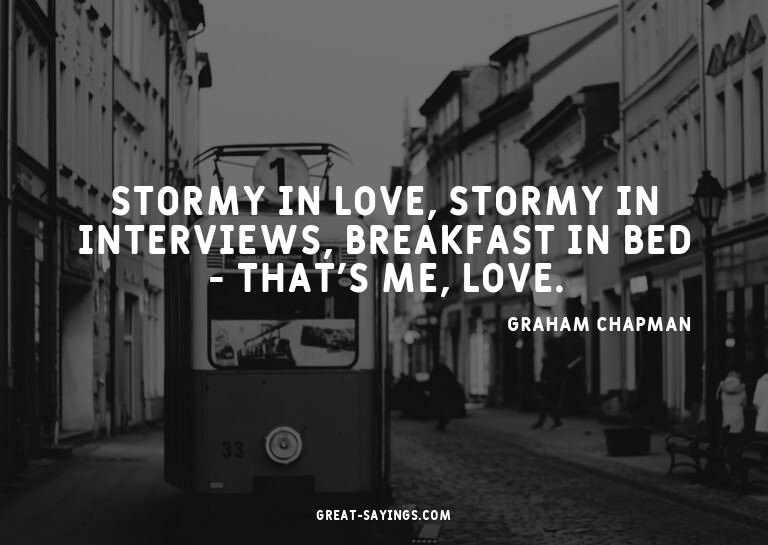 Stormy in love, stormy in interviews, breakfast in bed