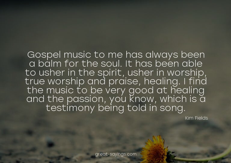 Gospel music to me has always been a balm for the soul.