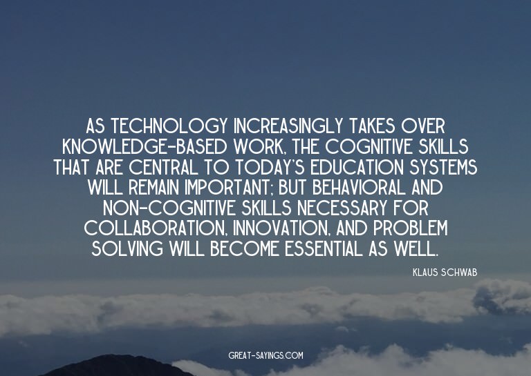 As technology increasingly takes over knowledge-based w