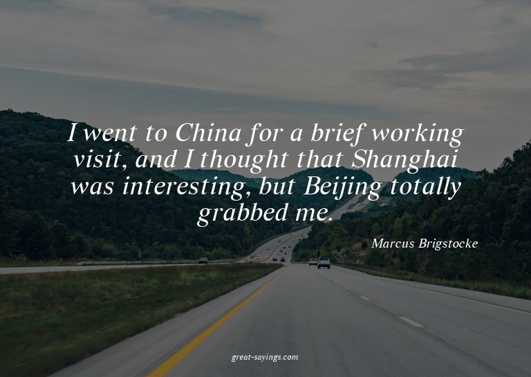 I went to China for a brief working visit, and I though