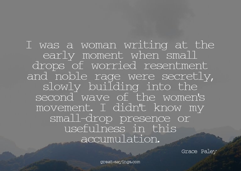 I was a woman writing at the early moment when small dr