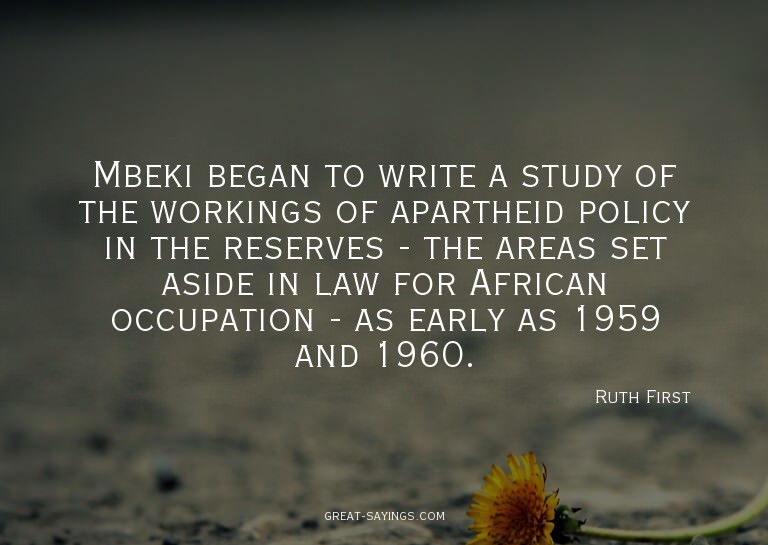 Mbeki began to write a study of the workings of aparthe