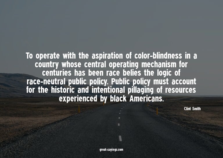 To operate with the aspiration of color-blindness in a