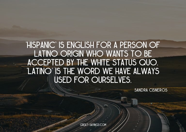 'Hispanic' is English for a person of Latino origin who