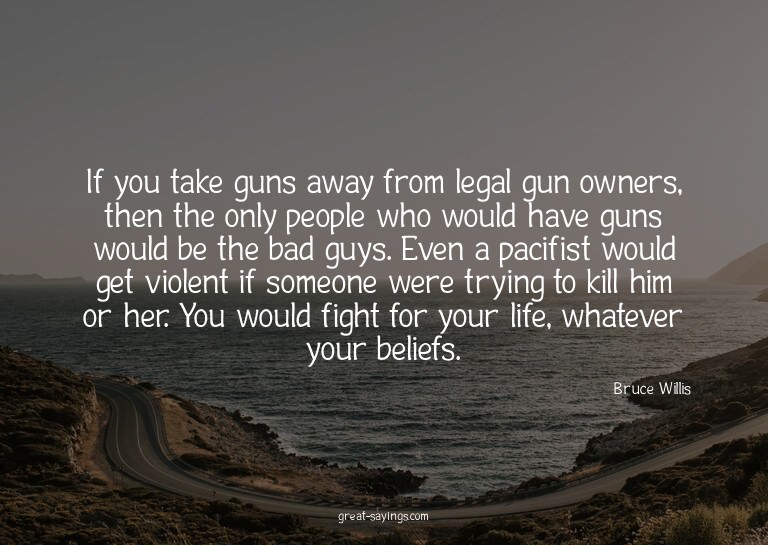If you take guns away from legal gun owners, then the o