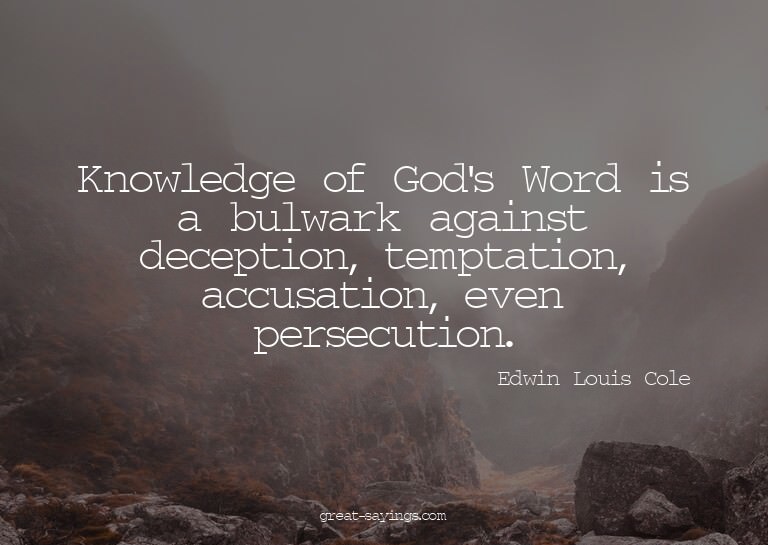 Knowledge of God's Word is a bulwark against deception,