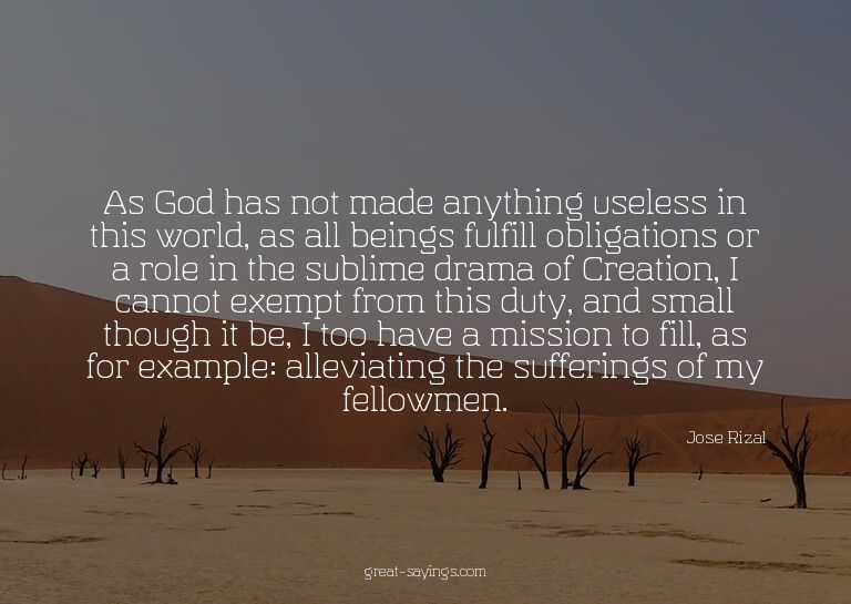 As God has not made anything useless in this world, as
