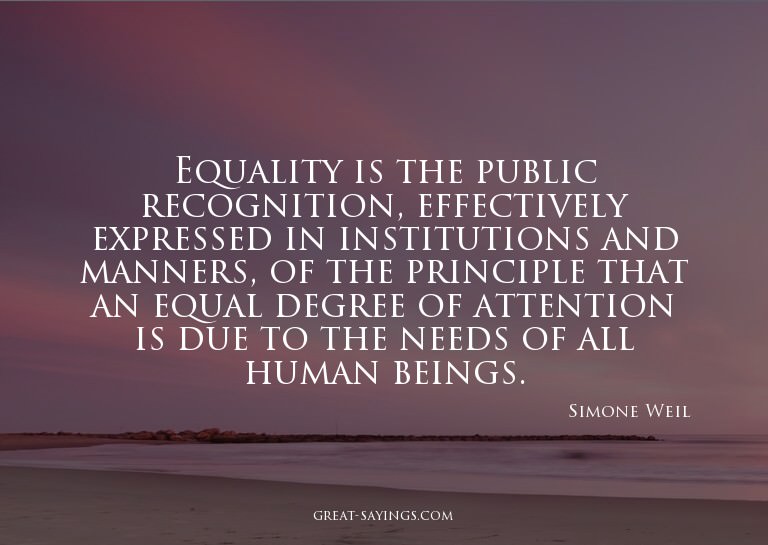 Equality is the public recognition, effectively express