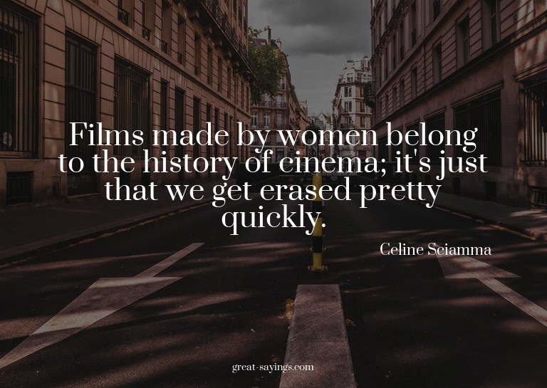 Films made by women belong to the history of cinema; it
