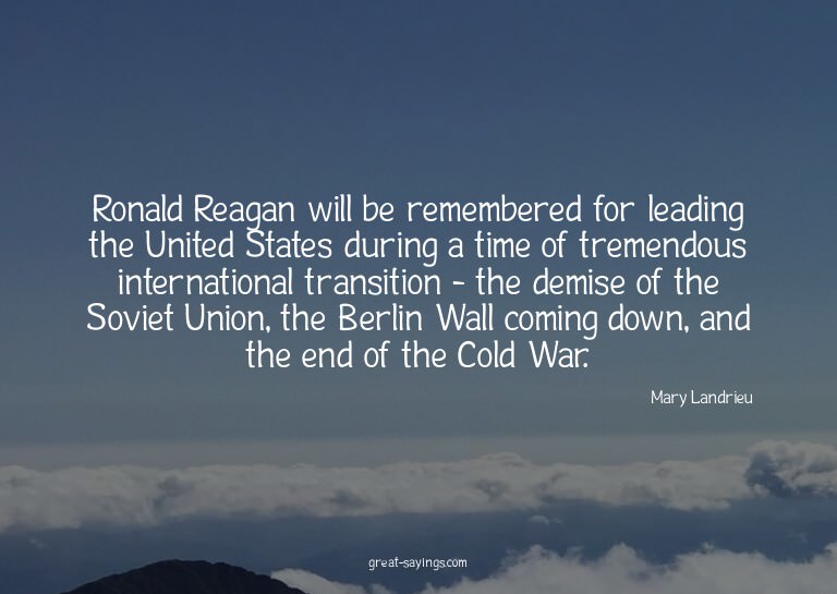 Ronald Reagan will be remembered for leading the United